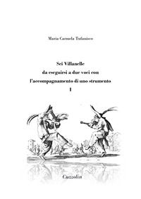 9791281558021 - Sei Villanelle da eseguirsi a due voci con l'accompagnamento di uno strumento. Vol. 1