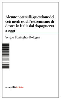 9791281581012 - Alcune note sulla questione dei ceti medi e dell'estremismo di destra in Italia dal dopoguerra a oggi