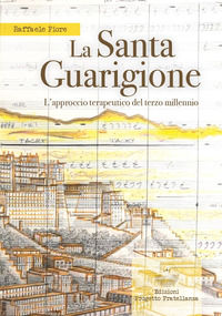 9791281594166 - La santa guarigione. L'approccio terapeutico del terzo millennio