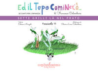 9791281623507 - Ed il topo cominciò.... Ediz. illustrata. Vol. 11: Sette grilli là nel prato