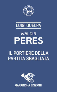 9791281626478 - Waldir Peres. Il portiere della partita sbagliata
