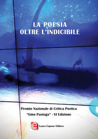9791281638105 - La poesia oltre l'indicibile. VI edizione Premio Nazionale di Critica Poetica «Gino Pastega»