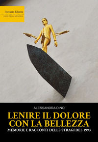 9791281655300 - Lenire il dolore con la bellezza. Memorie e racconti delle stragi del 1993