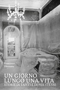 9791281678347 - Un giorno lungo una vita. Storie di tanti e di noi stessi