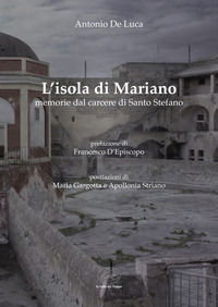 9791281678576 - L'isola di Mariano. Memorie del carcere di Santo Stefano