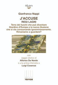 9791281761117 - J'accuse regi lagni. Terra dei fuochi che può diventare giardino d'Europa e la nuova illusione che si sta consumando ign