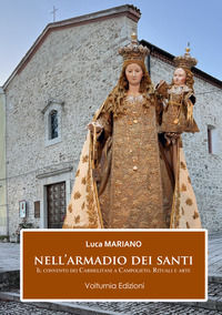 9791281774056 - Nell'armadio dei santi. Il Convento dei Carmelitani a Campolieto. Rituali e arte