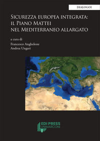 9791281803060 - Sicurezza europea integrata: il Piano Mattei nel Mediterraneo allargato