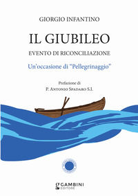 9791281805132 - Il Giubileo. Evento di riconciliazione. Un'occasione di «pellegrinaggio»