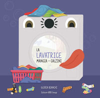 9791281896994 - La lavatrice mangia-calzini. Ediz. a colori