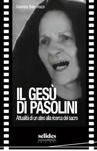 9791281919068 - Il Gesù di Pasolini. Attualità di un ateo alla ricerca del sacro