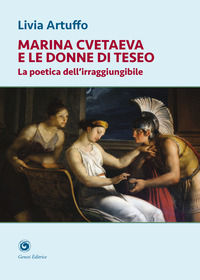 9791281996403 - Marina Cvetaeva e le donne di Teseo. La poetica dell'irraggiungibile
