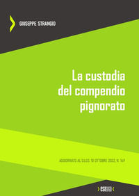 9791282074049 - La custodia del compendio pignorato. Aggiornato al D.Lgs. 10 ottobre 2022, n. 149