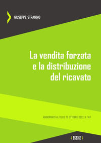9791282074070 - La vendita forzata e la distribuzione del ricavato. Aggiornato al D.Lgs. 10 ottobre 2022, n. 149