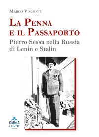 9791282155137 - La penna e il passaporto. Pietro Sessa nella Russia di Lenin e Stalin