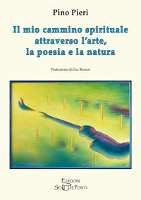 9791282169158 - Il mio cammino spirituale attraverso l'arte, la poesia e la natura