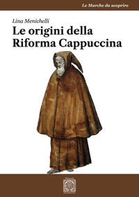 9791282180160 - Le origini della Riforma Cappuccina