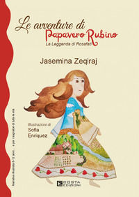9791282244282 - Le avventure di Papavero Rubino. La leggenda di Rosafati. Ediz. per la scuola