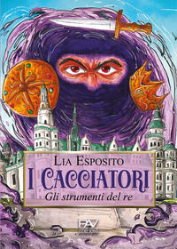 9791282307291 - I cacciatori. Gli strumenti del re. Ediz. illustrata