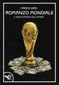 9791282461016 - Romanzo mondiale. Il gioco sporco del potere