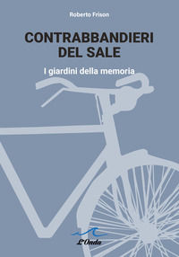 9791282540025 - Contrabbandieri del sale. I giardini della memoria