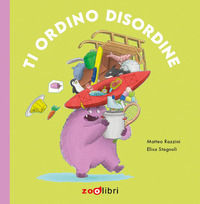9791282567060 - Ti ordino disordine. Ediz. illustrata