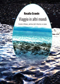 9791298530614 - Viaggio in altri mondi. Come Ulisse, prima del ritorno a casa