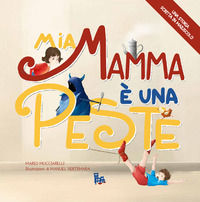 9791298543515 - Mia mamma è una peste. Ediz. illustrata