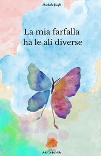 9791298557208 - La mia farfalla ha le ali diverse