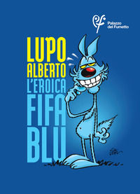 9791298572300 - Lupo Alberto. L'eroica fifa blu. Ediz. italiana e inglese