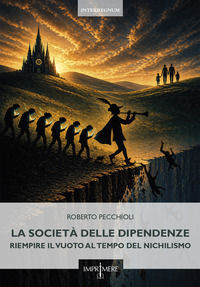 9791298585942 - La società delle dipendenze. Riempire il vuoto al tempo del nichilismo