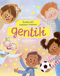 9791388132964 - Diario delle bambine e dei bambini gentili. Ediz. illustrata